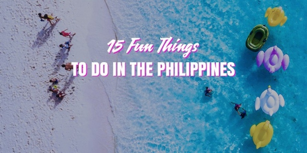 15 Fun Things to Do In Philippines